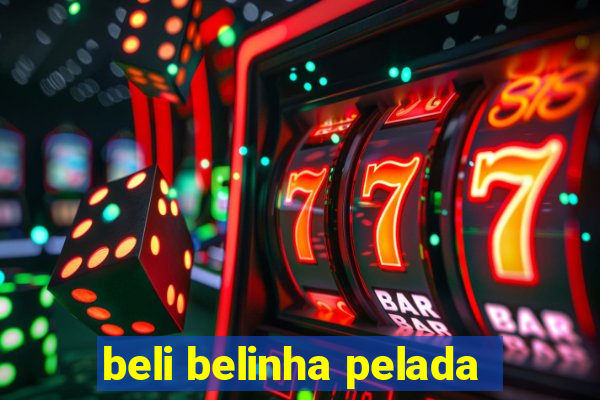 beli belinha pelada